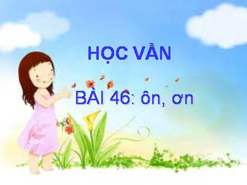 Bài 46. ôn, ơn