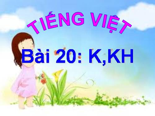 Bài 20. k, kh