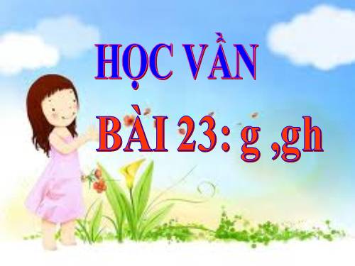 Bài 23. g, gh