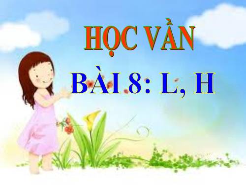 Bài 8. l, h