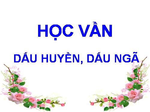 Bài 5. dấu huyền, dấu ngã