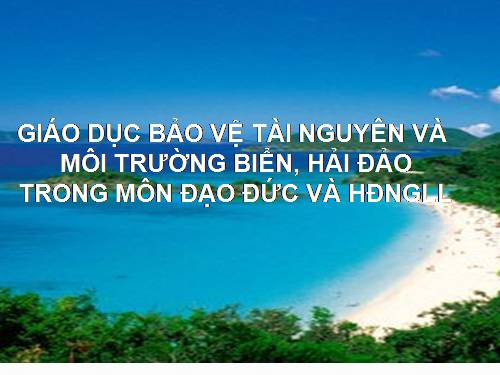 TICH HỢP GDTNMT BIỂN ĐẢO MÔN ĐẠO ĐUC