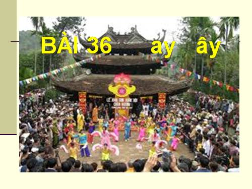 Bài 36. ay, â-ây