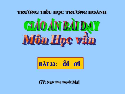 Bài 33. ôi, ơi