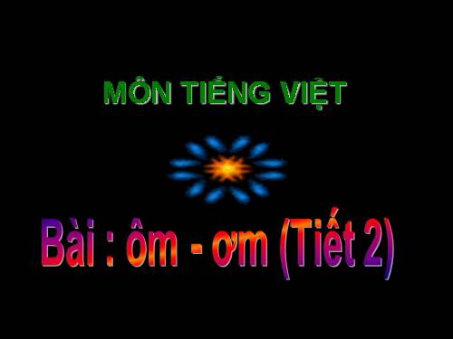 Bài 62. ôm, ơm