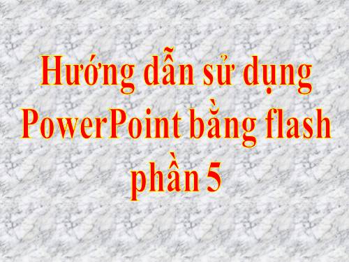 Huong dan su dung PowerPoint 2007  Phan 5