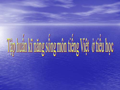 Tập huấn kĩ năng sống môn tiếng Việt  ở tiểu học