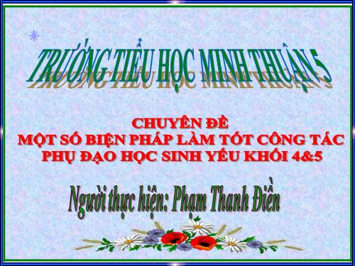 Chuyên đề: Một số biện pháp phụ đạo học sinh yếu khối 4*5