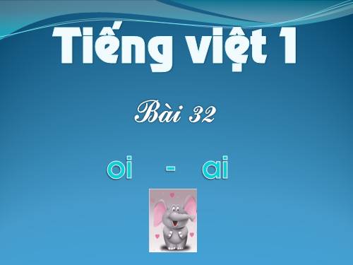 Bài 32. oi, ai