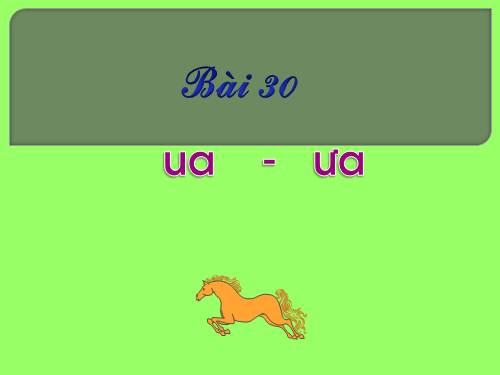 Bài 30. ua, ưa