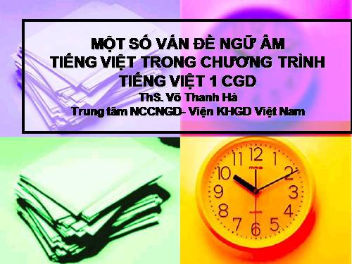 MỘT SỐ VẤN ĐỀ NGỮ ÂM TIẾNG VIỆT TRONG CHƯƠNG TRÌNH TIẾNG VIỆT 1 CGD