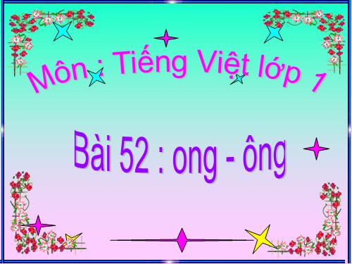 Bài 52. ong, ông