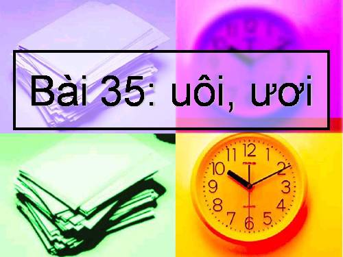 Bài 35. uôi, ươi