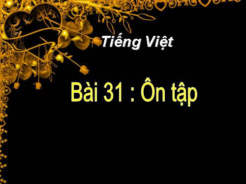 Bài 31. Ôn tập