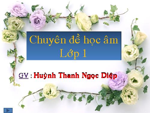 Bài 26 - Tuần 6 : Học âm