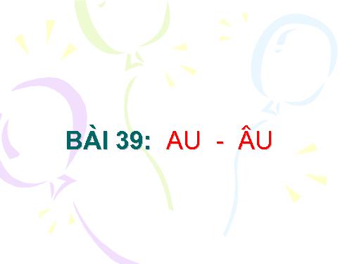 Bài 39. au, âu