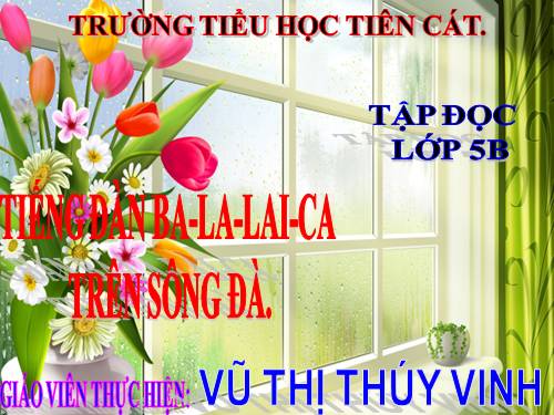 Tuần 7. Tiếng đàn ba-la-lai-ca trên sông Đà