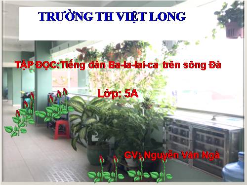 Tuần 7. Tiếng đàn ba-la-lai-ca trên sông Đà