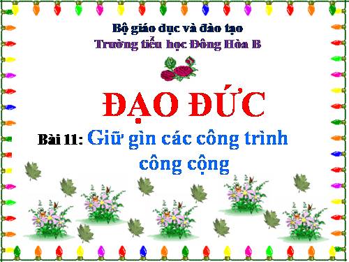 Bài 11. Giữ gìn các công trình công cộng