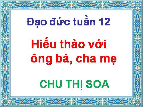 Bài 6. Hiếu thảo với ông bà, cha mẹ