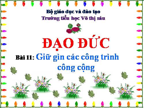 Bài 11. Giữ gìn các công trình công cộng