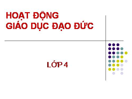 HOẠT ĐỘNG GIÁO DỤC ĐẠO ĐỨC LỚP 4_VNEN