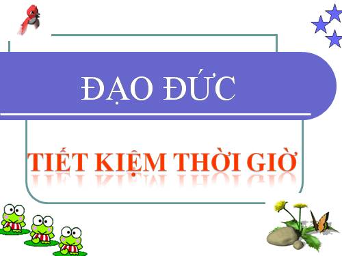 Bài 5. Tiết kiệm thời giờ