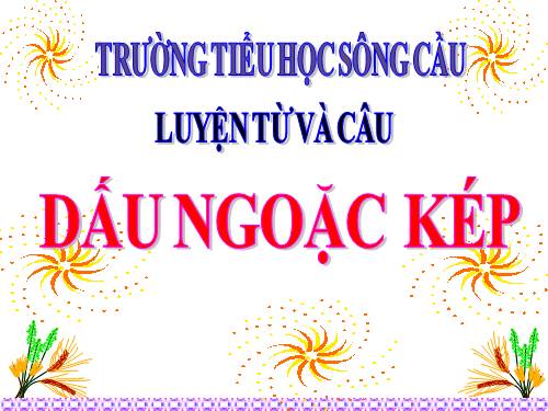 Tuần 8. Dấu ngoặc kép