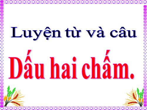 Tuần 2. Dấu hai chấm