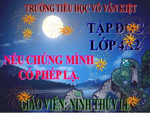 Tuần 8. Nếu chúng mình có phép lạ