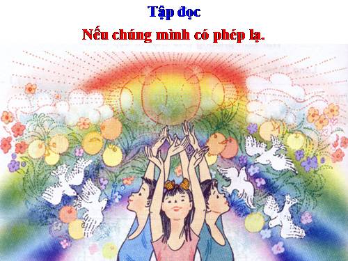 Tuần 8. Nếu chúng mình có phép lạ