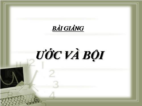 Chương I. §13. Ước và bội