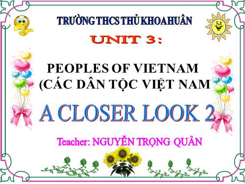 Unit 03. Peoples of Viet Nam. Lesson 3. A Closer Look 2