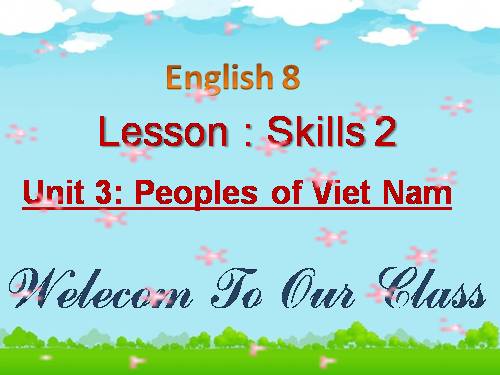 Unit 03. Peoples of Viet Nam. Lesson 6. Skills 2
