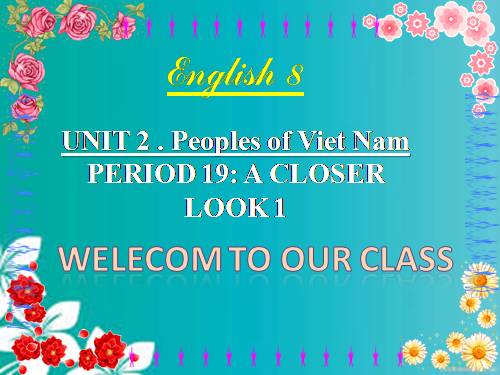 Unit 03. Peoples of Viet Nam. Lesson 2. A Closer Look 1