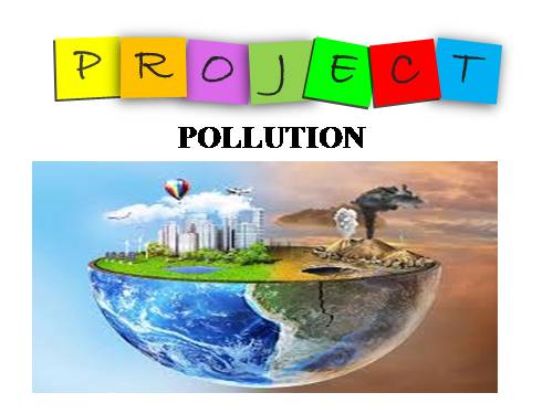 Unit 07. Pollution. Lesson 7. Looking back - project