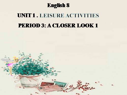 Unit 01. Leisure Activities. Lesson 3. A Closer Look 2