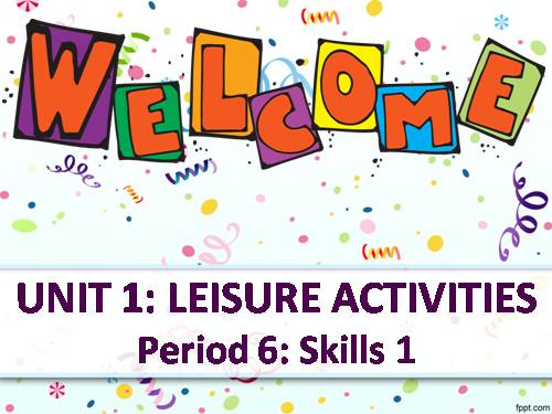 Unit 01. Leisure Activities. Lesson 5. Skills 1