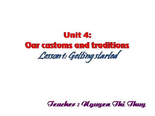 Unit 04. Our Customs and Traditions. Lesson 1. Getting started