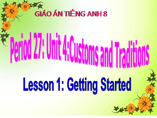 Unit 04. Our Customs and Traditions. Lesson 1. Getting started