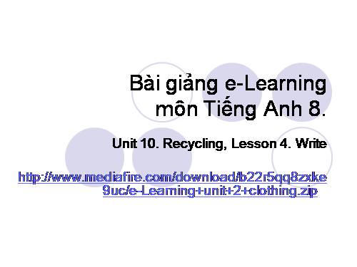 Bài giảng Elearning lớp 8. Unit 10. Recycling