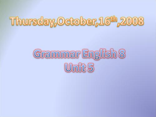 Grammar Unit 5