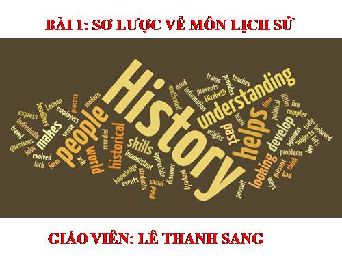 Bài 1. Sơ lược về môn Lịch sử