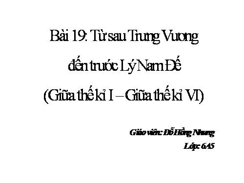 Bài 19. Từ sau Trưng Vương đến trước Lý Nam Đế (Giữa thế kỉ I - Giữa thế kỉ VI)