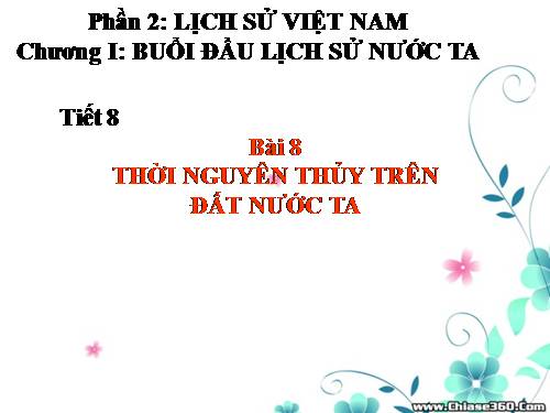 Bài 8. Thời nguyên thuỷ trên đất nước ta