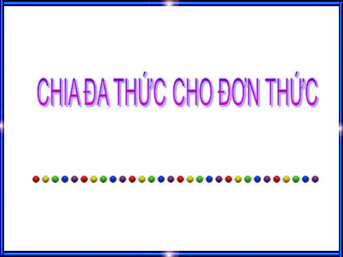 Chương I. §11. Chia đa thức cho đơn thức