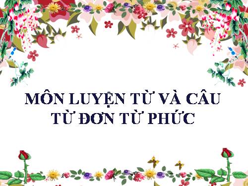 Tuần 3. Từ đơn và từ phức