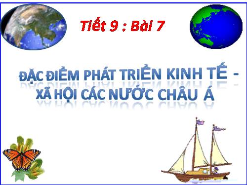 Bài 7. Đặc điểm phát triển kinh tế - xã hội các nước châu Á