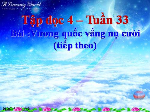 Tuần 33. Vương quốc vắng nụ cười (tiếp theo)