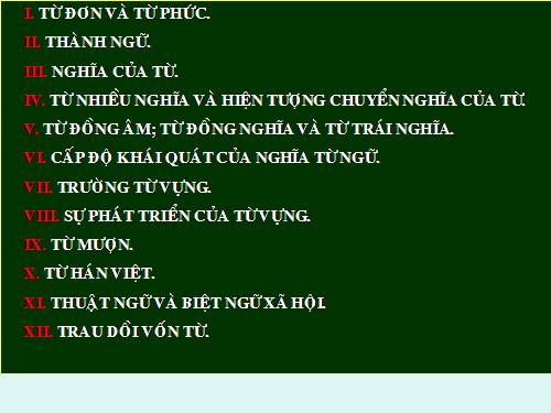 Bài 9. Tổng kết về từ vựng (Từ đơn, từ phức,... từ nhiều nghĩa; Từ đồng âm,... trường từ vựng)